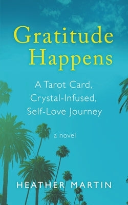 Gratitude Happens by Martin, Heather