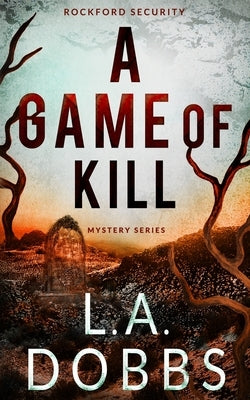 A Game of Kill by Dobbs, L. a.