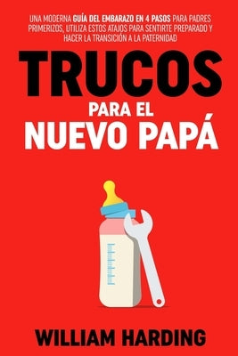 Trucos Para El Nuevo Papá by Harding, William