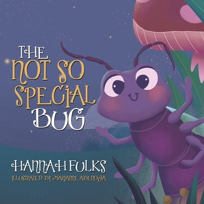 The Not So Special Bug by Fulks, Hannah