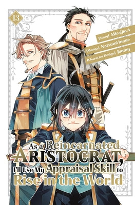 As a Reincarnated Aristocrat, I'll Use My Appraisal Skill to Rise in the World 13 (Manga) by Inoue, Natsumi