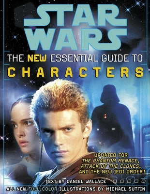 The Essential Guide to Characters, Revised Edition: Star Wars by Wallace, Daniel