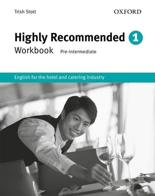 Highly Recommended: English for the Hotel and Catering Industryworkbook by Stott, Trish