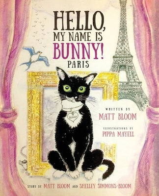 Hello, My Name is Bunny!: Paris by Bloom, Matt