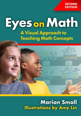 Eyes on Math: A Visual Approach to Teaching Math Concepts by Small, Marian
