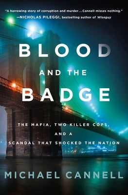 Blood and the Badge: The Mafia, Two Killer Cops, and a Scandal That Shocked the Nation by Cannell, Michael