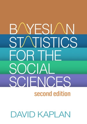 Bayesian Statistics for the Social Sciences by Kaplan, David