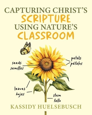 Capturing Christ's Scripture Using Nature's Classroom by Huelsebusch, Kassidy