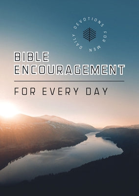 Bible Encouragement for Every Day: Daily Devotions for Men by Compiled by Barbour Staff