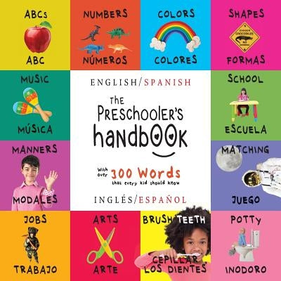 The Preschooler's Handbook: Bilingual (English / Spanish) (Inglés / Español) ABC's, Numbers, Colors, Shapes, Matching, School, Manners, Potty and Jobs by Martin, Dayna