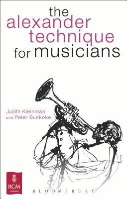 The Alexander Technique for Musicians by Kleinman, Judith