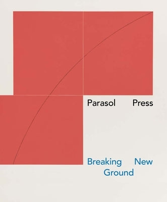 Parasol Press: Breaking New Ground by Vogel, Rachel