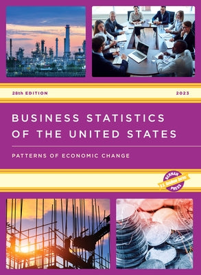 Business Statistics of the United States 2023: Patterns of Economic Change by Press, Bernan