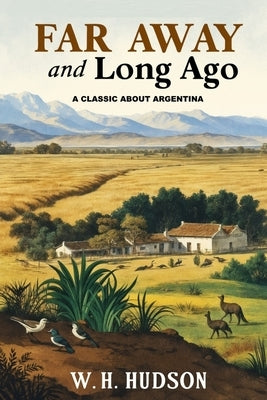 Far Away and Long Ago by Hudson, W. H.