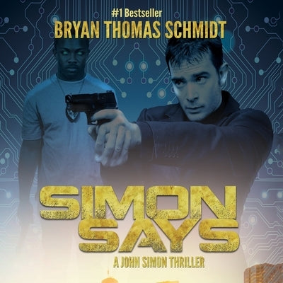 Simon Says: A John Simon Thriller by Schmidt, Bryan Thomas
