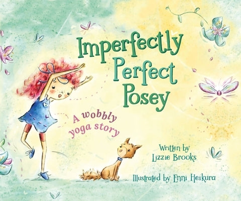 Imperfectly Perfect Posey: A Wobbly Yoga Story by Brooks, Lizzie