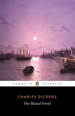 Our Mutual Friend by Dickens, Charles