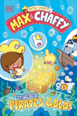 Max and Chaffy: Hunt for the Pirate's Gold by Smart, Jamie