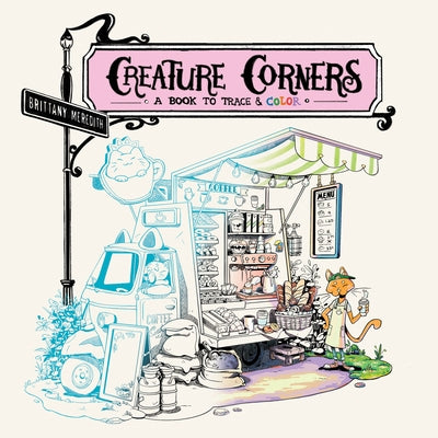 Creature Corners: A Book to Trace and Color by Meredith, Brittany