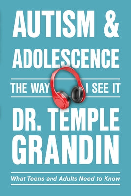 Autism and Adolescence--The Way I See It: What Teens and Adults Need to Know by Grandin, Temple