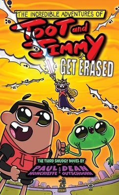 The Incredible Adventures of Toot and Jimmy Get Erased (Toot and Jimmy #3) by Moncrieffe, Paul