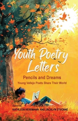 Youth Poetry Letters - Pencils and Dreams: Young Vallejo Poets Share Their World by Eyvonne, Jacalyn