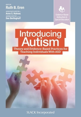 Introducing Autism: Theory and Evidence-Based Practices for Teaching Individuals with Asd by Eren, Ruth B.