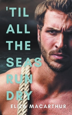 'Til All the Seas Run Dry by MacArthur, Eliza