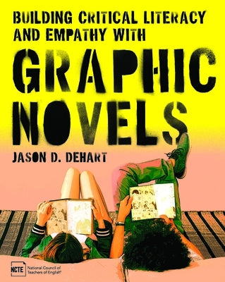 Building Critical Literacy and Empathy with Graphic Novels by D. Dehart, Jason