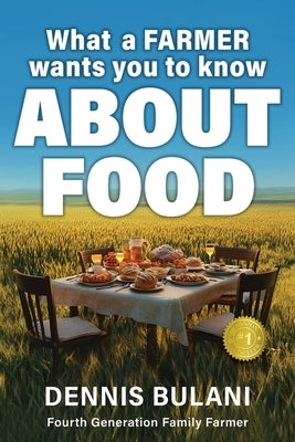 What A Farmer Wants You to Know About Food by Bulani, Dennis