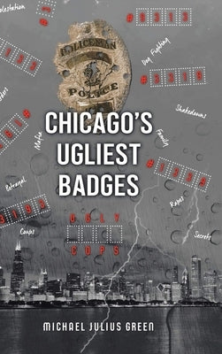 Chicago's Ugliest Badges by Green, Michael Julius