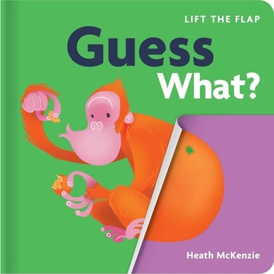 Guess What?: Lift-The-Flap Board Book by McKenzie, Heath