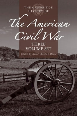 The Cambridge History of the American Civil War by Sheehan-Dean, Aaron