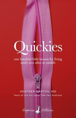 Quickies: One Hundred Little Lessons for Living Sexily Ever After in Midlife by Bartos, Heather