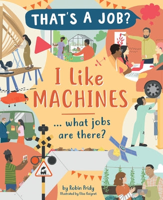 I Like Machines ... What Jobs Are There? by Pridy, Robin