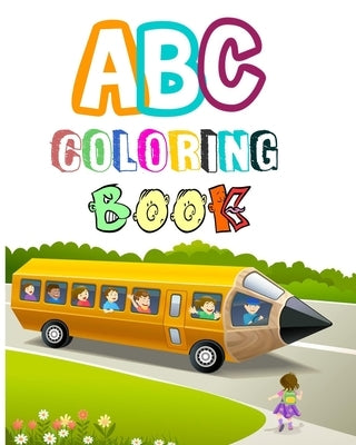 ABC coloring book: Coloring Books for Toddlers & Kids Ages 2, 3, 4 & 5 - Activity Book Teaches ABC, Letters & Words for Kindergarten & Pr by Gift, Book