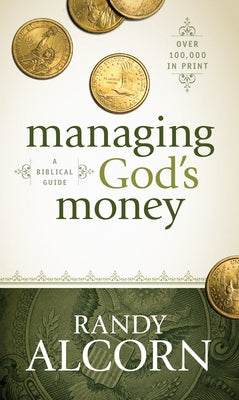 Managing God's Money: A Biblical Guide by Alcorn, Randy