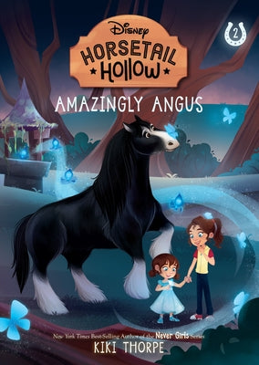 Amazingly Angus: Princess Meridas Horse (Disneys Horsetail Hollow, Book 2) by Thorpe, Kiki