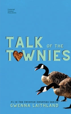 Talk of the Townies: Swinton Sweeties Series #1 by Laithland, Gwenna