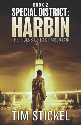 Special District: Harbin: Book 2: The Tigers of East Mountain Volume 2 by Stickel, Tim