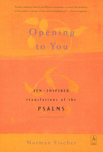 Opening to You: Zen-Inspired Translations of the Psalms by Anonymous