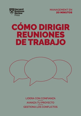 Cómo Dirigir Reuniones de Trabajo. Serie Management En 20 Minutos (Running Meetings. 20 Minute Manager. Spanish Edition) by Harvard Business Review