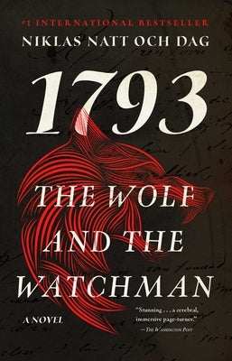 The Wolf and the Watchman: 1793: A Novel by Natt Och Dag, Niklas
