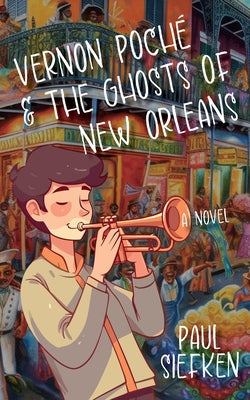 Vernon Poche & the Ghosts of New Orleans by Siefken, Paul