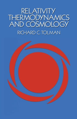 Relativity, Thermodynamics and Cosmology by Tolman, Richard C.