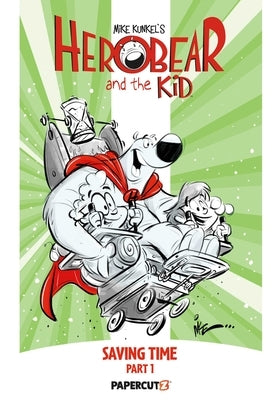 Herobear and the Kid Vol. 2: Saving Time, Part 1 by Kunkel, Mike