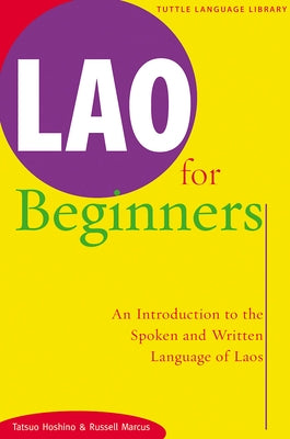 Lao for Beginners: An Introduction to the Spoken and Written Language of Laos by Hoshino, Tatsuo