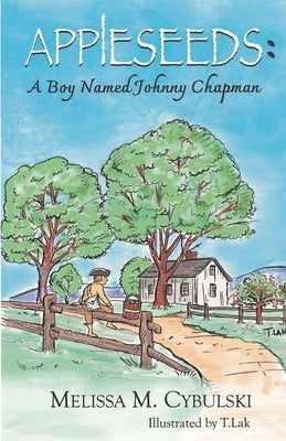 Appleseeds: A Boy Named Johnny Chapman by Lak, Tom