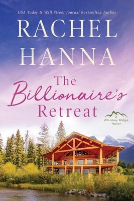 The Billionaire's Retreat by Hanna, Rachel