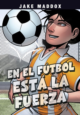 En El Fútbol Está La Fuerza by Maddox, Jake